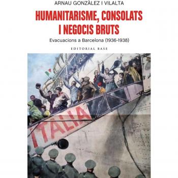 Humanitarisme, consolats i negocis bruts. : Evacuacions a barcelona (1936-1938) (Tapa blanda).