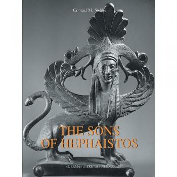 The sons of Hephaistos. Aspects of the archaic greek bronze industry