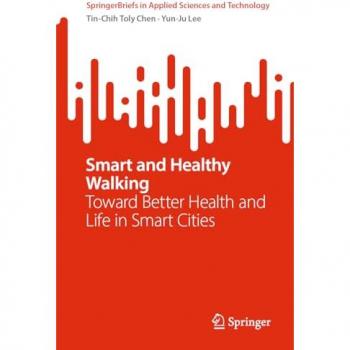 Smart and Healthy Walking: Toward Better Health and Life in Smart Cities (SpringerBriefs in Applied Sciences and Technology)
