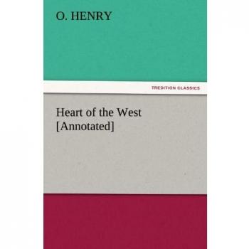 Heart of the West [Annotated] (TREDITION CLASSICS)