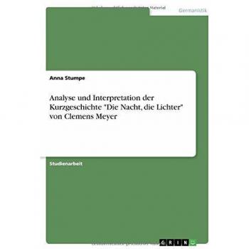 Analyse und Interpretation der Kurzgeschichte Die Nacht, die Lichter von Clemens Meyer