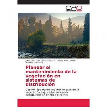 Planear el mantenimiento de la vegetación en sistemas de distribución: Gestión óptima del mantenimiento de la vegetación bajo redes aéreas de distribución de energía eléctrica