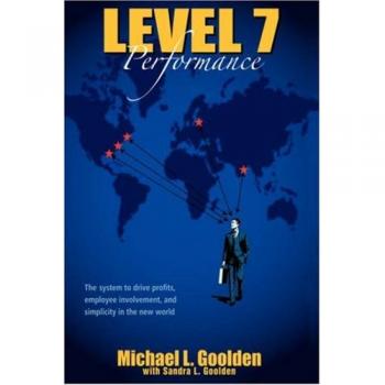 Level 7 Performance: The system to drive profits, employee involvement, and simplicity in the new world