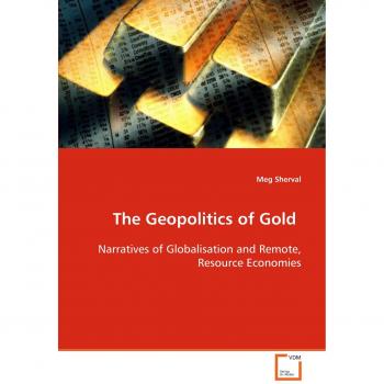 The Geopolitics of Gold