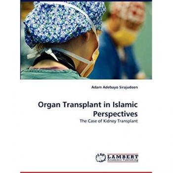 Organ Transplant in Islamic Perspectives: The Case of Kidney Transplant