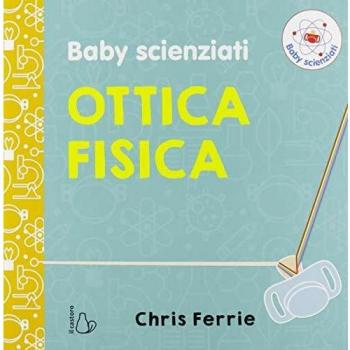 Ottica fisica. Baby scienziati