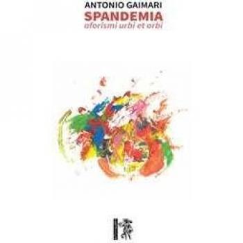 Spandemia. Aforismi urbi et orbi Antonio Gaimari