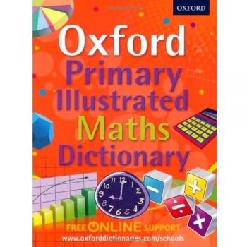 Oxford Primary Illustrated Maths Dictionary by Oxford Dictionaries (Mixed Media,