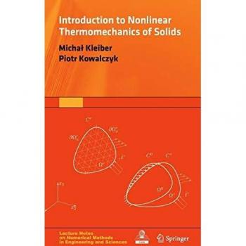 Introduction to Nonlinear Thermomechanics of Solids (Lecture Notes on Numerical Methods in Engineering and Sciences)