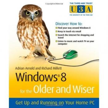 Windows 8 for the Older and Wiser: Get Up and Running on Your Computer