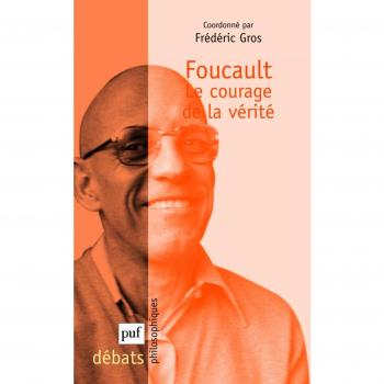 Foucault. Le courage de la vérité