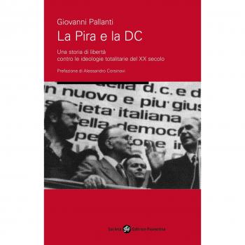 La pira e la DC. Una storia di libertà contro le ideologie totalitarie del XX secolo