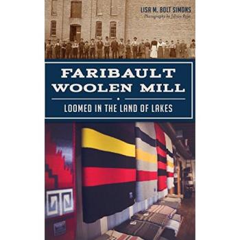 Faribault Woolen Mill: Loomed in the Land of Lakes