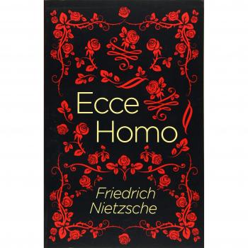 Ecce Homo by Frederich Nietzsche