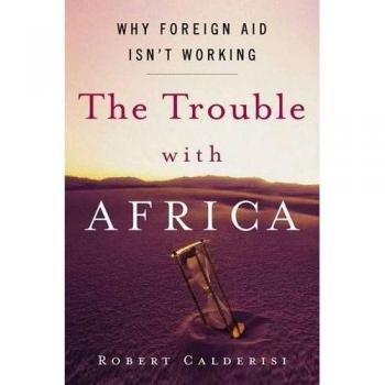 The Trouble with Africa: Why Foreign Aid Isn't Working