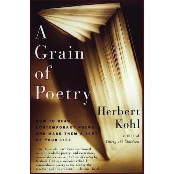 Kohl, Herbert R.: Grain of Poetry, A
