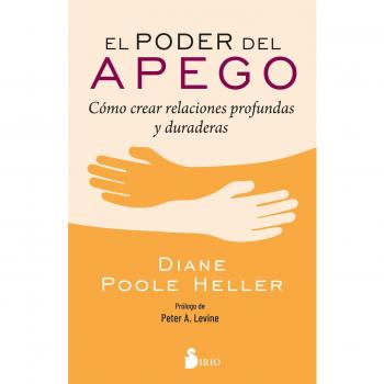 El poder del apego: Cómo crear relaciones profundas y duraderas (Tapa blanda con solapas).