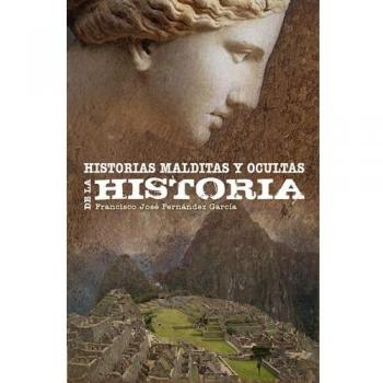 Historias Malditas Y Ocultas De La Historia
