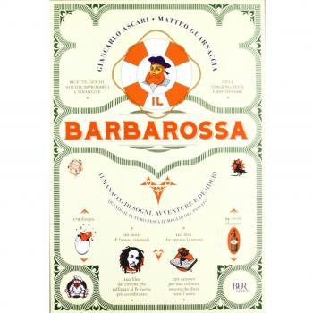 Il Barbarossa. Almanacco di sogni, avventure e desideri. Quando il futuro pesca il meglio dal passato. Ediz. illustrata