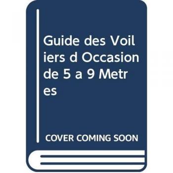 Le Guide Voiliers D'occasion De 5 À 9 Mètres