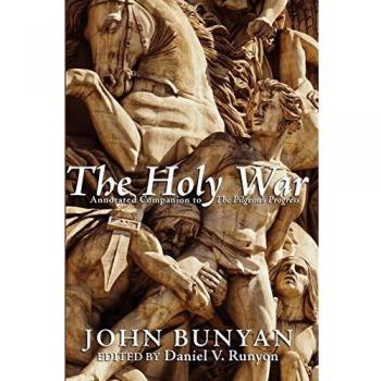 The Holy War: Annotated Companion to the Pilgrim's Progess