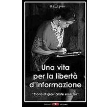 Una vita per la libertà d'informazione. Storie di giornaliste eroiche