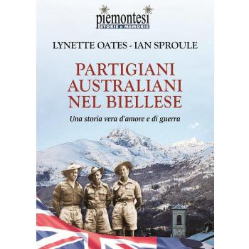 Partigiani australiani nel biellese. Una storia vera d'amore e di guerra