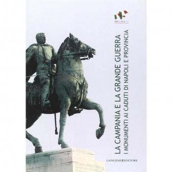 La Campania e la grande guerra. I monumenti ai caduti di Napoli e provincia