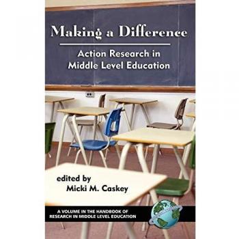 Making a Difference: Action Research in Middle Level Education