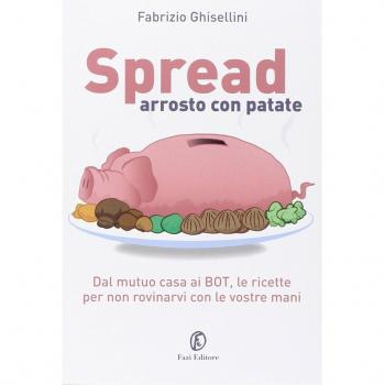 Spread arrosto con patate. Dal mutuo casa ai BOT, dalle obbligazioni alle assicurazioni, per non rovinarvi con le vostre mani