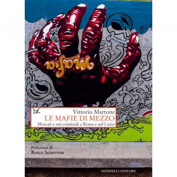 Le mafie di mezzo. Mercati e reti criminali a Roma e nel Lazio