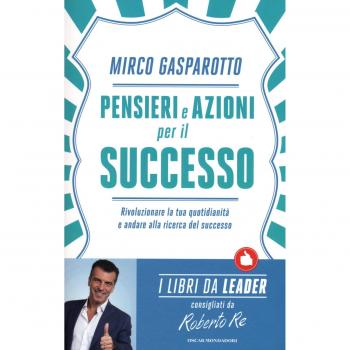 Pensieri e azioni per il successo. Rivoluzionare le tue quotidianità e andare alla ricerca del successo