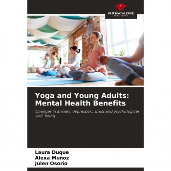 Yoga and Young Adults: Mental Health Benefits: Changes in anxiety, depression, stress and psychological well-being