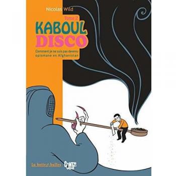 Kaboul Disco, Tome 2 : Comment je ne suis pas devenu opiomane en Afghanistan