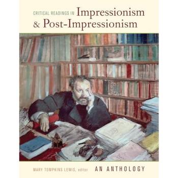 Mary Tompkins Lewis Critical Readings in Impressionism and Post-Impressionism