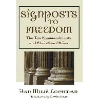 Signposts to Freedom: The Ten Commandments and Christian Ethics