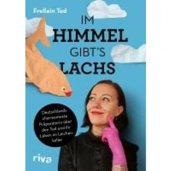 Im Himmel gibt´s Lachs: Deutschlands charmanteste Präparatorin über den Tod und ihr Leben im Leichenkeller