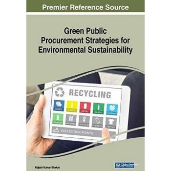 Green Public Procurement Strategies for Environmental Sustainability (Advances in Environmental Engineering and Green Technologies (AEEGT))