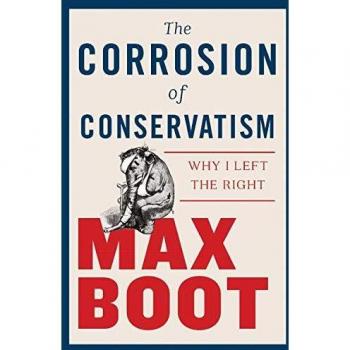 The Corrosion of Conservatism – Why I Left the Right