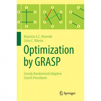 Optimization by GRASP: Greedy Randomized Adaptive Search Procedures