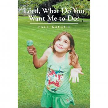 Lord What Do You Want Me to Do?