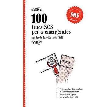 100 trucs SOS per a emergències: per fer-te la vida més fàcil (Tapa dura).