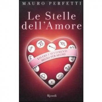 Le stelle dell'amore. Vivere i sentimenti segno per segno