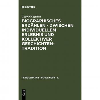 Biographisches Erzahlen, Zwischen Individuellem Erlebnis Und Kollektiver Geschichtentradition,  Reihe Germanistische Linguistik