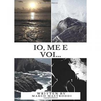 Io, me e voi...