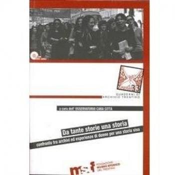 Da tante storie una storia. Confronto tra archivi ed esperienze di donne per una storia viva. Con DVD