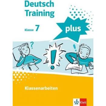 Deutsch Training plus. Klassenarbeiten 7. Schülerarbeitsheft mit Lösungen Klasse 7
