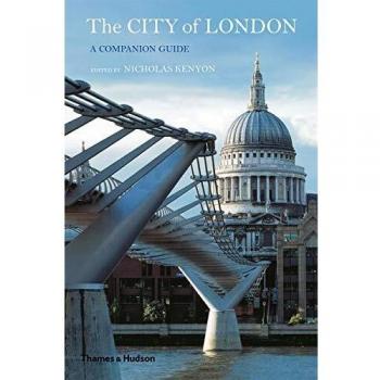 Nicholas Kenyon The City Of London: A Companion Guide