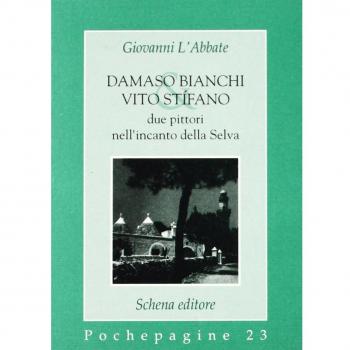 Damaso Bianchi & Vito Stifano. Due pittori nell'incanto della selva