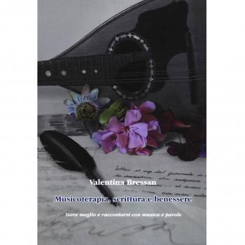 Musicoterapia, scrittura e benessere. Stare meglio e raccontarsi con musica e parole